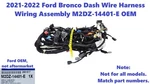 2021-2022 Ford Bronco Dash Wire Harness Wiring Assembly M2DZ-14401-E. Fixed Price $450.00.