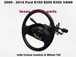 AC2Z-3600-BA 09 To 14 Ford E150 E250 Steering Column & Wheel W/ Tilt Cruise. Fixed Price $199.00.
