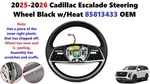 2025-2026 Cadillac Escalade Steering Wheel Black W/heat 85813433. Fixed Price $150.00.