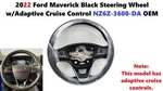 2022 Ford Maverick Lariat Steering Wheel W/adaptive Cruise Control NZ6Z-3600-DA. Fixed Price $325.00.